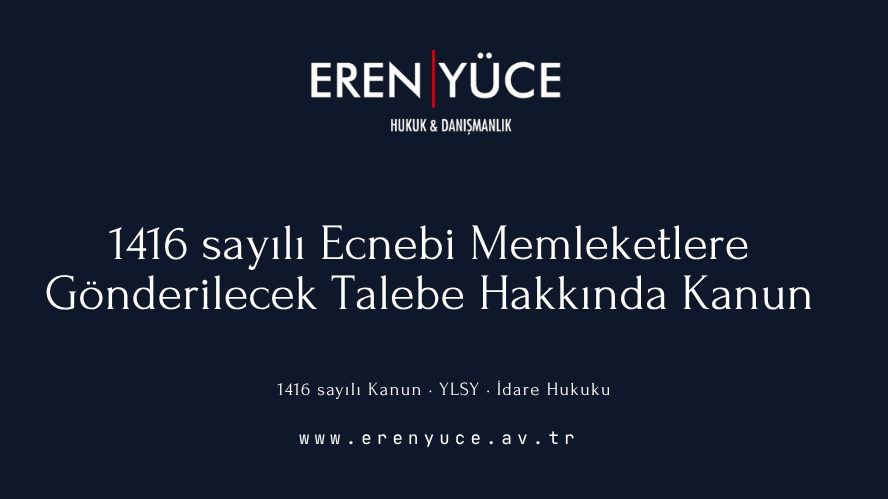1416 sayılı Ecnebi Memleketlere Gönderilecek Talebe Hakkında Kanun